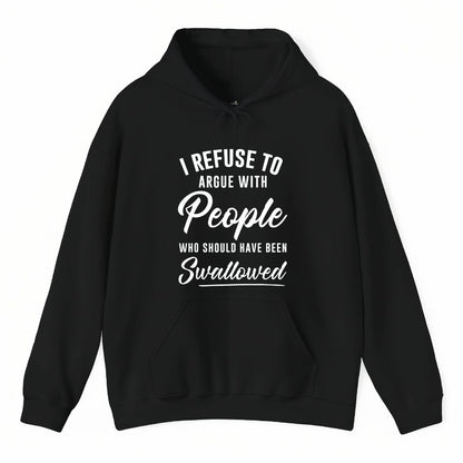 I Refuse To Argue With People T-Shirt/Sweatshirt/Hoodie