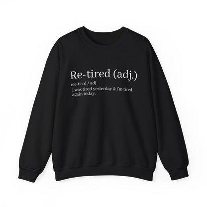 Re-Tired Definition Funny Quote T-Shirt/Sweatshirt/Hoodie