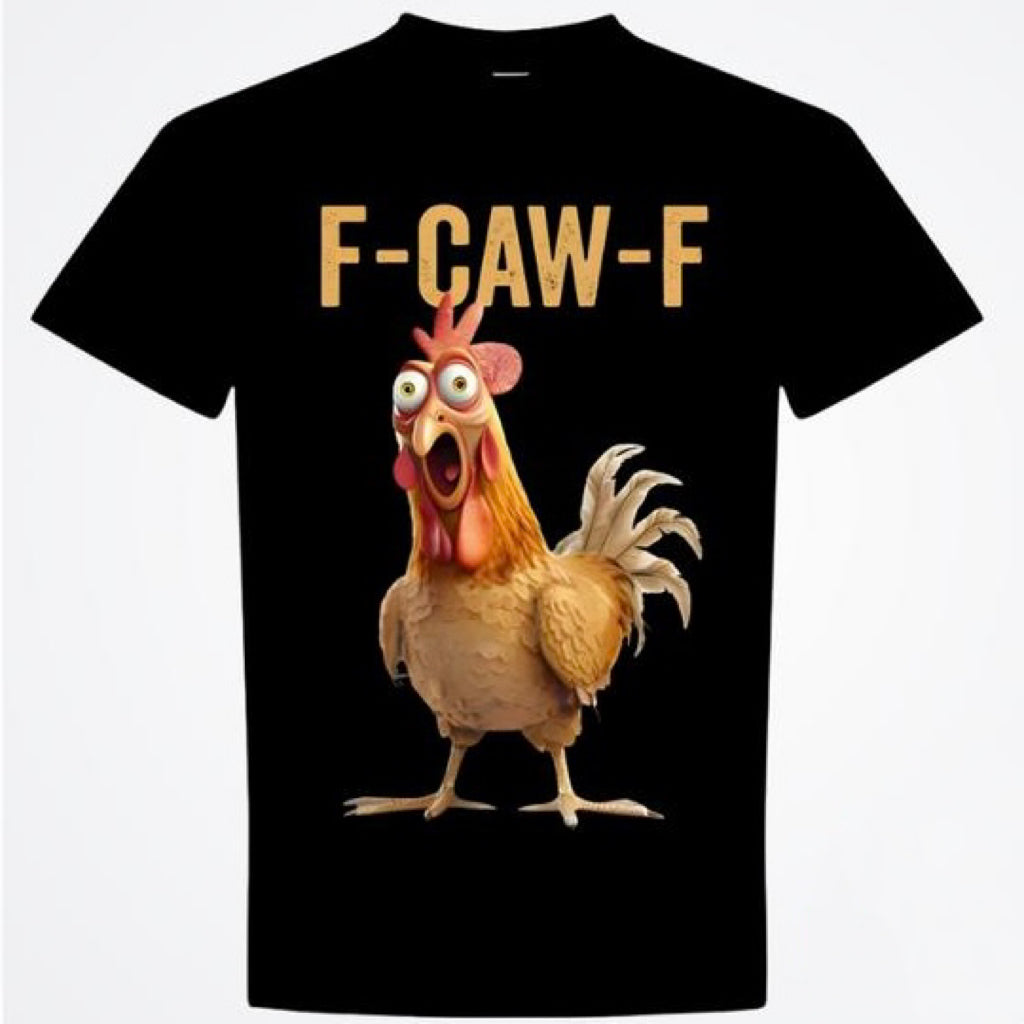 Chicken Humor F-Caw-F T-Shirt/Sweatshirt/Hoodie