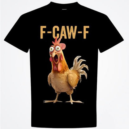Chicken Humor F-Caw-F T-Shirt/Sweatshirt/Hoodie