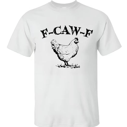 Chicken Humor F-Caw-F T-Shirt/Sweatshirt/Hoodie