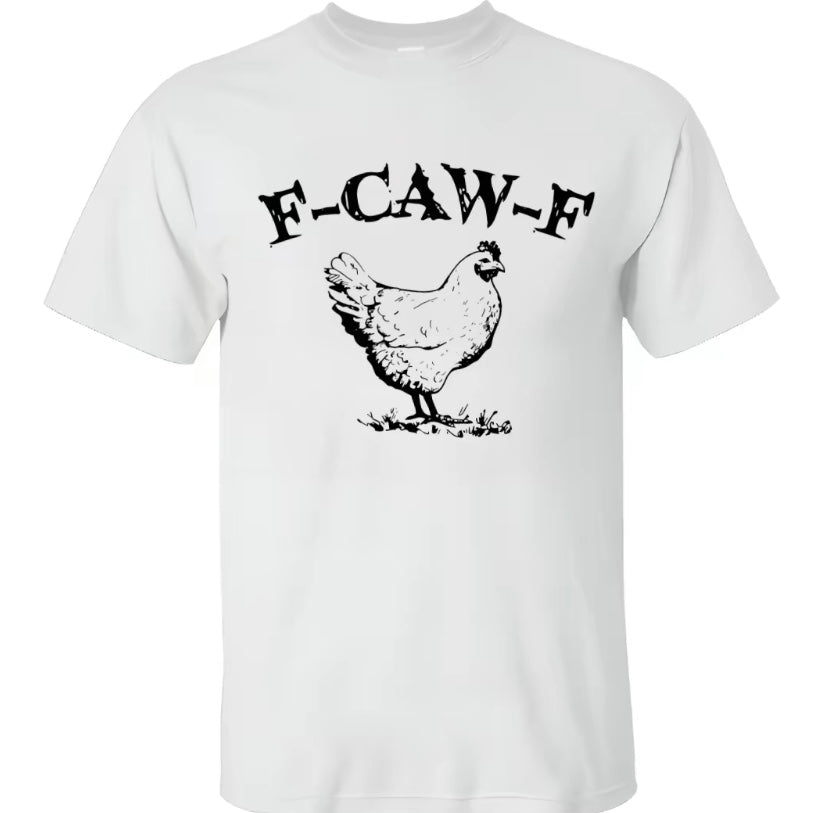 Chicken Humor F-Caw-F T-Shirt/Sweatshirt/Hoodie