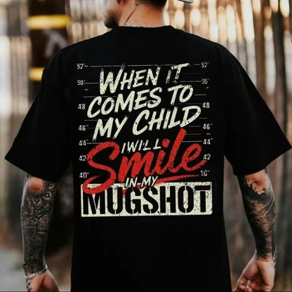 When It Comes To My Child I Will Smile In My Mugshot T-Shirt/Sweatshirt/Hoodie
