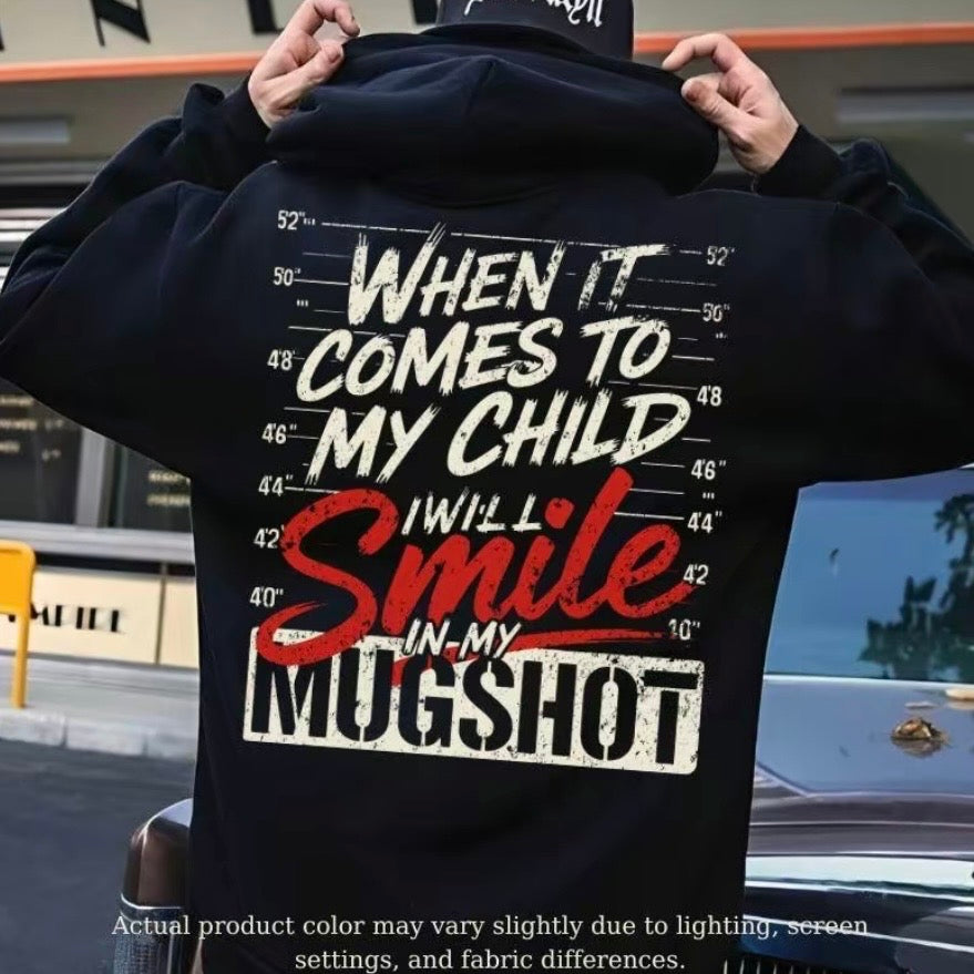 When It Comes To My Child I Will Smile In My Mugshot T-Shirt/Sweatshirt/Hoodie