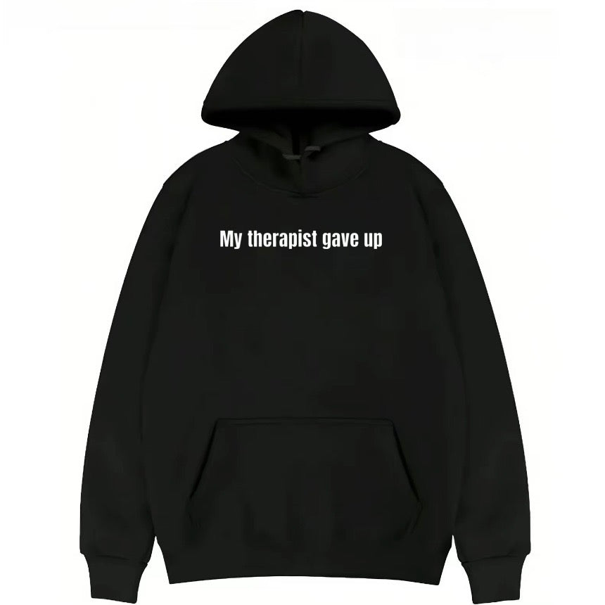 My Therapist Gave up T-Shirt/Sweatshirt/Hoodie