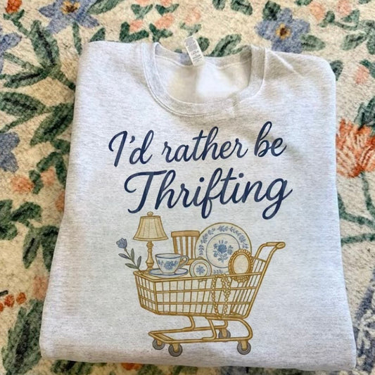 I'd Rather Be Thrifting T-Shirt/Sweatshirt/Hoodie