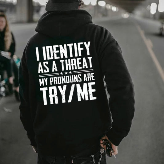 I Identify As A Threat My Pronouns Are Try Me T-Shirt/Sweatshirt/Hoodie