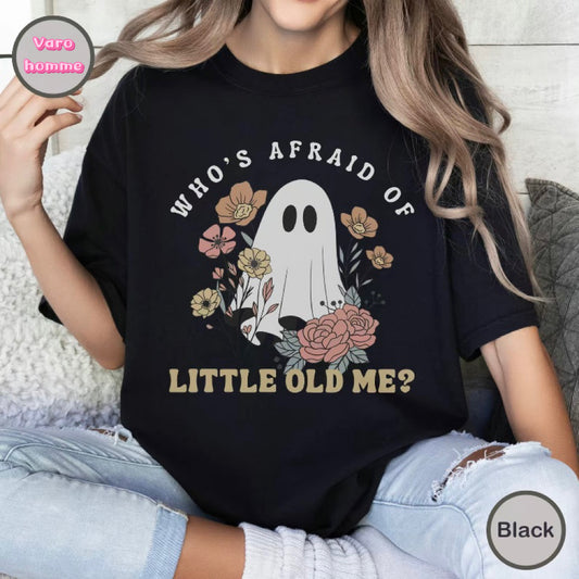 Who's Afraid Of Little Old Me Halloween T-Shirt/Sweatshirt/Hoodie