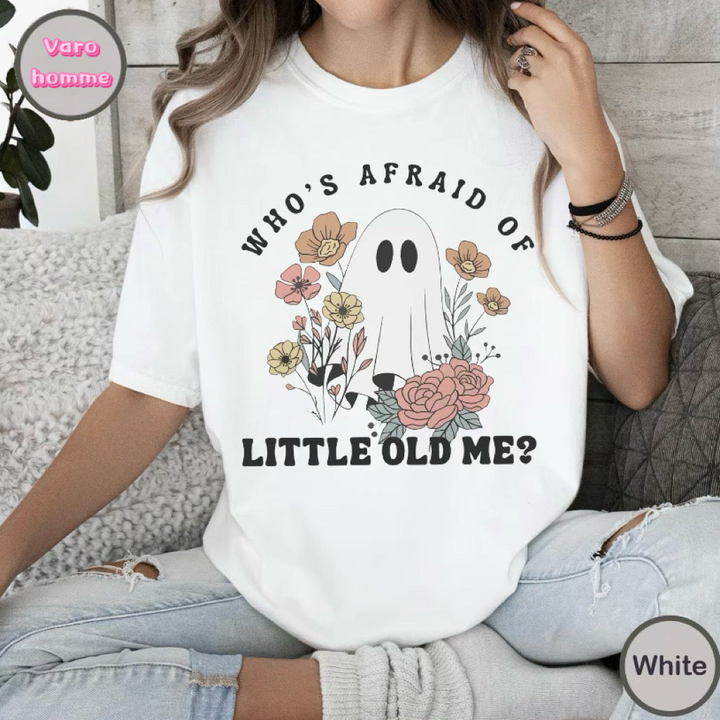 Who's Afraid Of Little Old Me Halloween T-Shirt/Sweatshirt/Hoodie