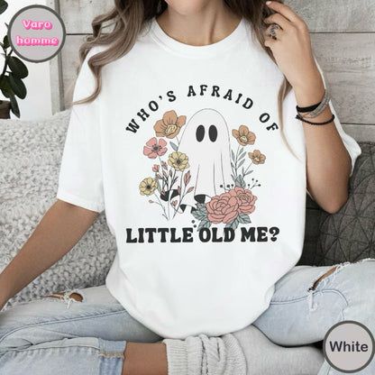 Who's Afraid Of Little Old Me Halloween T-Shirt/Sweatshirt/Hoodie